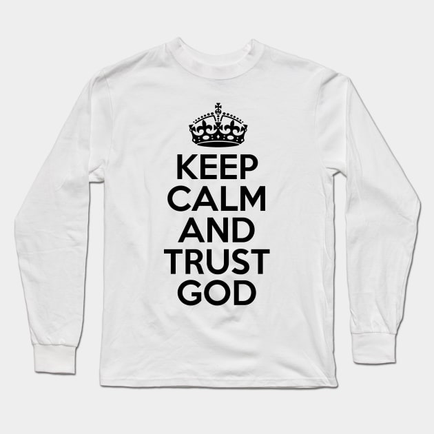 Keep Calm And Trust God Long Sleeve T-Shirt by defytees